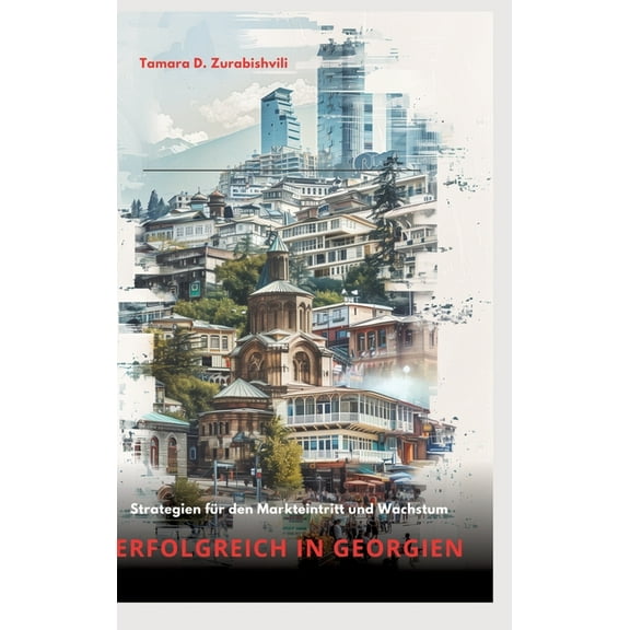 Erfolgreich in Georgien: Strategien für den Markteintritt und Wachstum, (Hardcover)