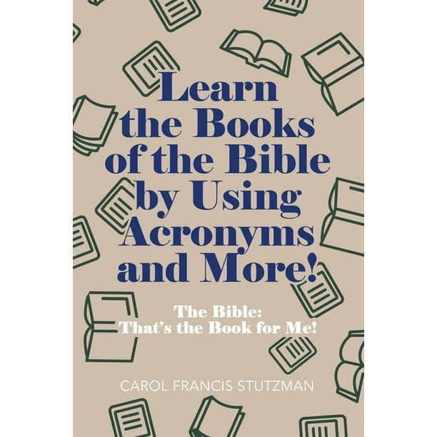 Learn the Books of the Bible by Using Acronyms and More! The Bible