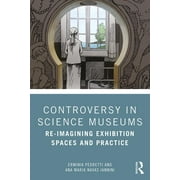 Controversy in Science Museums: Re-Imagining Exhibition Spaces and Practice (Paperback)