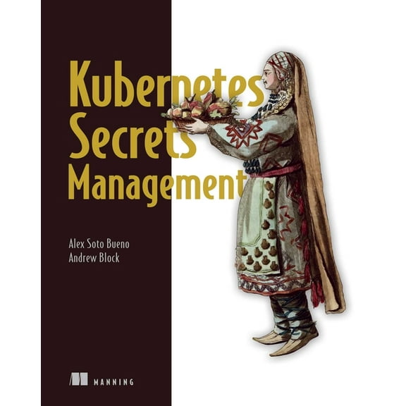 Kubernetes Secrets Management, (Paperback)