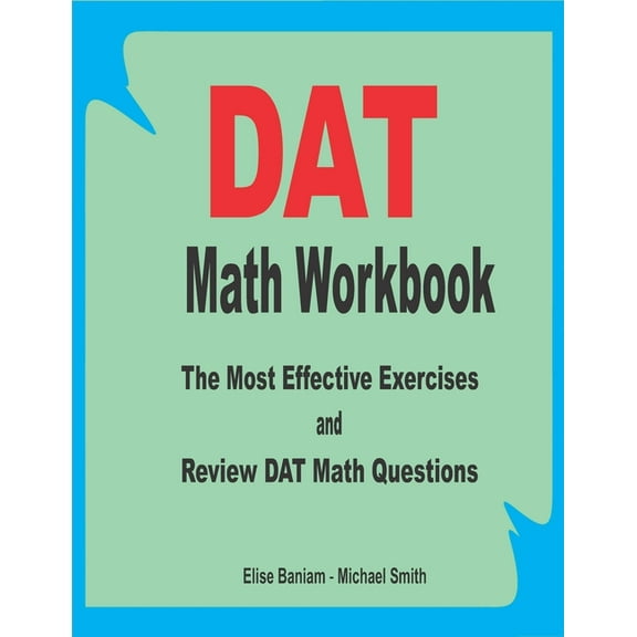 DAT Math Workbook : The Most Effective Exercises and Review DAT Math Questions (Paperback)