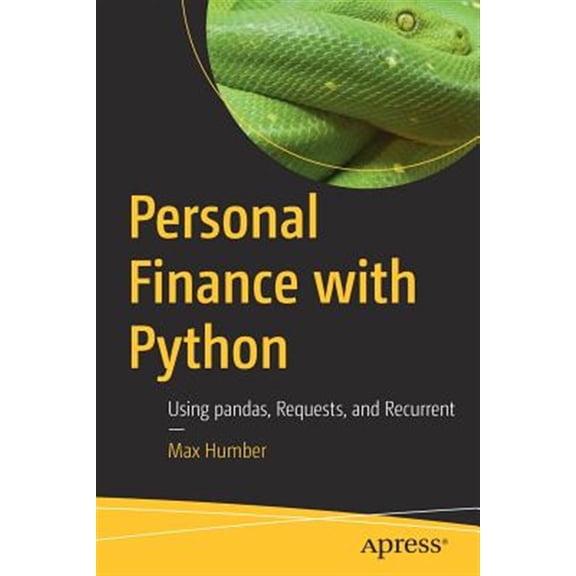Pre-Owned Personal Finance with Python: Using Pandas, Requests, and Recurrent (Paperback) 148423801X 9781484238011