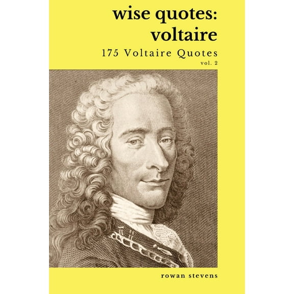 Wise Quotes - Voltaire (175 Voltaire Quotes): French Enlightenment Writer Quote Collection, (Paperback)