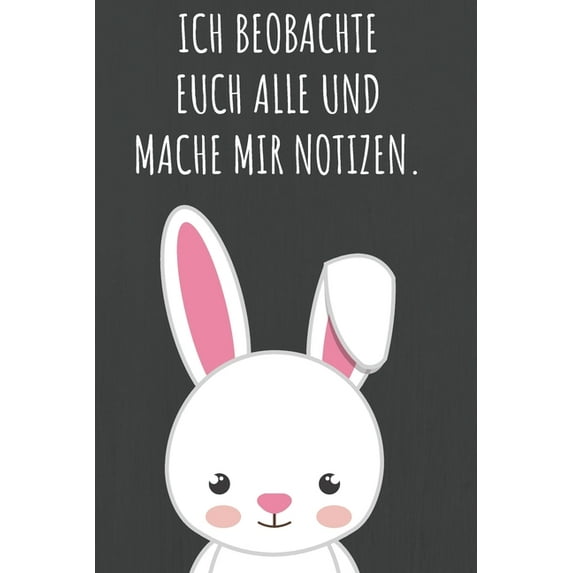 Ich beobachte euch alle und mache mir Notizen. : Das linierte lustige Notizbuch in ca. A5 Format im süßen Häschen Desgin und das perfekte Geschenk speziell für Detektiv-Fans. (Paperback)