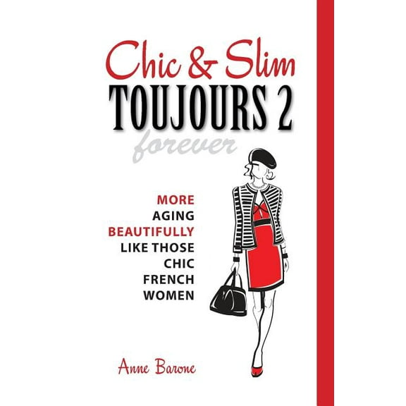 Chic & Slim Toujours 2: More Aging Beautifully Like Those Chic French Women (Paperback)