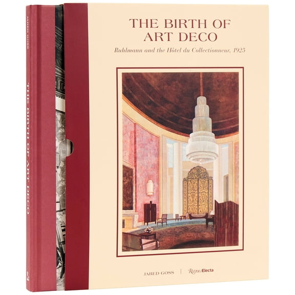The Birth of Art Deco: Ruhlmann and the Hôtel Du Collectionneur, 1925, (Hardcover)