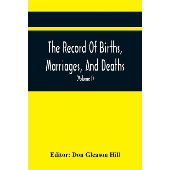 The Record Of Births, Marriages, And Deaths; And Intentions Of Marriage, In The Town Of Dedham (Volume I) 1635-1845; Wit, (Paperback)