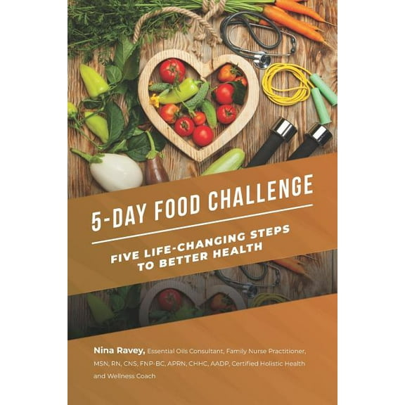 5-Day Food Challenge : Five Life-Changing Steps to Better Health (Paperback)