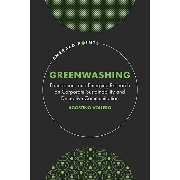 Emerald Points Greenwashing: Foundations and Emerging Research on Corporate Sustainability and Deceptive Communication, (Hardcover)