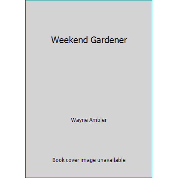 Pre-Owned Weekend Gardener (Paperback) 0785325204 9780785325208