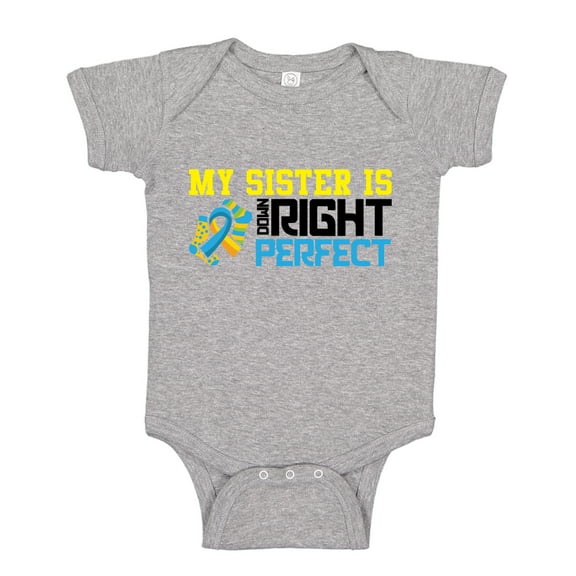 My Sister Is Down Right Perfect Baby Bodysuit One Piece NB Athletic Heather