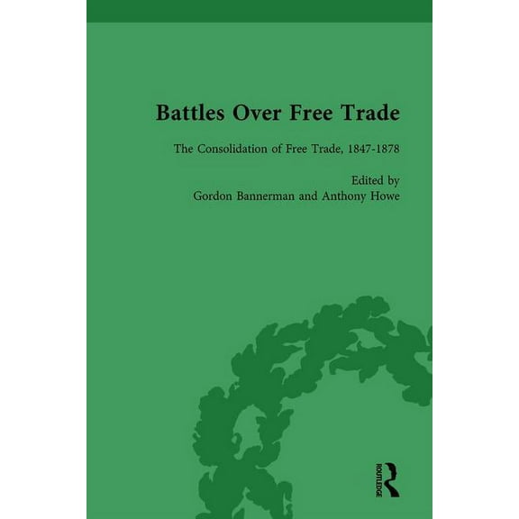 Battles Over Free Trade, Volume 2: Anglo-American Experiences with International Trade, 1776-2008, (Hardcover)