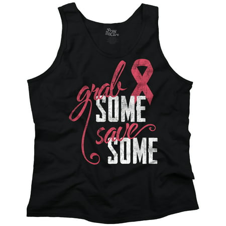 Breast Cancer Awareness Grab Some Save Some Tits Humor Tank Top T-Shirt by Pray For A
