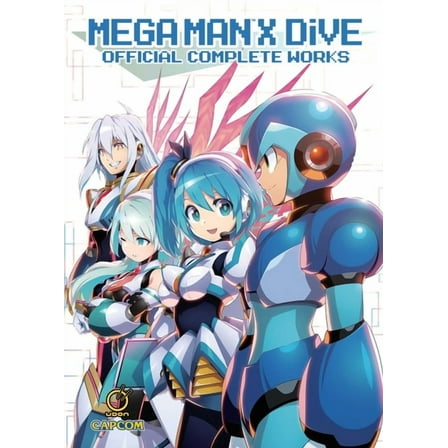 Mega Man Official Complete Works Mega Man X Dive: Official Complete Works (Hardcover), (Hardcover)