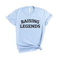 thumbnail image 4 of Raising Legends T-Shirt, Mothers Day Idea, Gift for Dad, Gift for Mom, Mom Tee, Unisex T-Shirt, 4 of 5