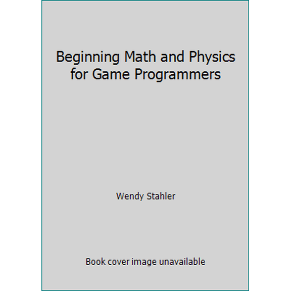 Pre-Owned Beginning Math and Physics for Game Programmers (Paperback) 0536166919 9780536166913