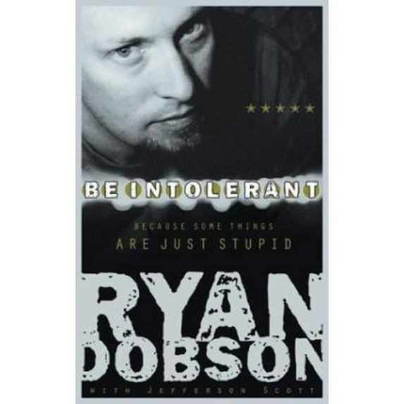 Pre-Owned Be Intolerant: Because Some Things Are Just Stupid (Paperback) 1590521528 9781590521526