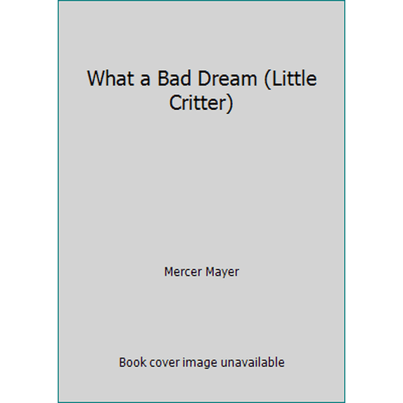 Pre-Owned What a Bad Dream (Little Critter) (Paperback) 0307626857 9780307626851