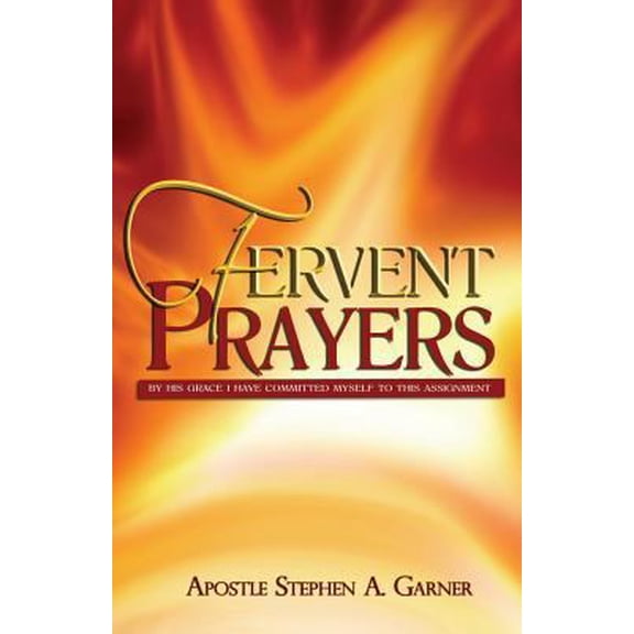 Pre-Owned Fervent Prayers: By His Grace I Have Committed Myself to This Assignment (Paperback) 1541272897 9781541272897