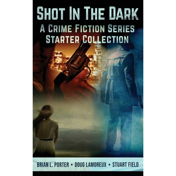 Shot In The Dark: A Crime Fiction Series Starter Collection (Hardcover)