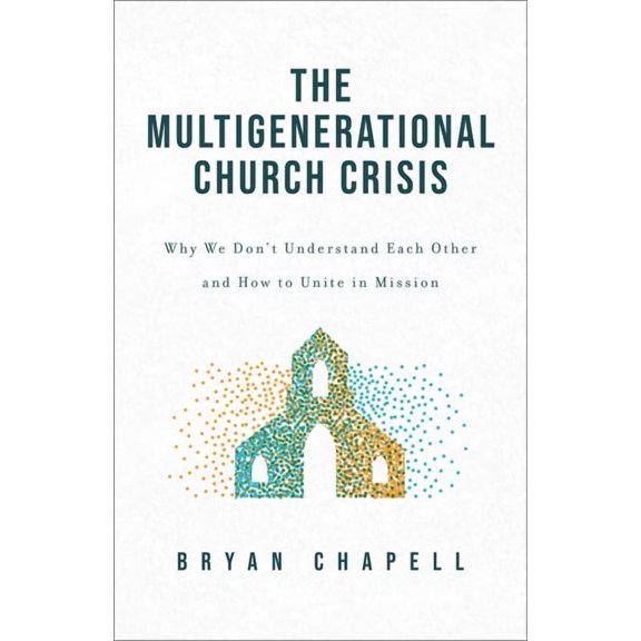 Multigenerational Church Crisis: Why We Don't Understand Each Other and How to Unite in Mission, (Hardcover)