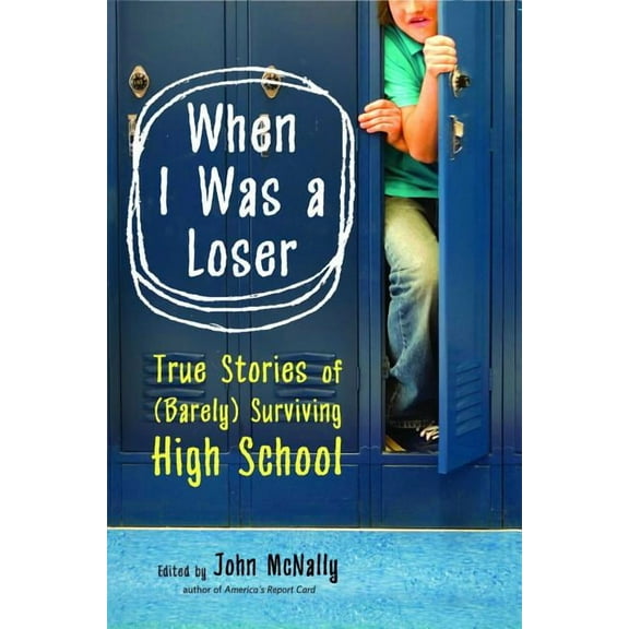 When I Was a Loser : True Stories of (Barely) Surviving High School (Paperback)