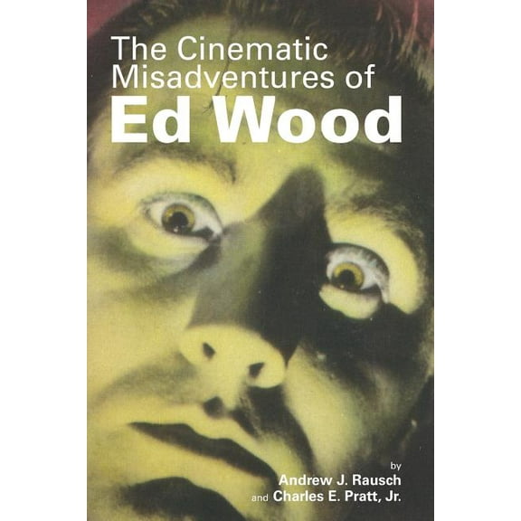 The Cinematic Misadventures of Ed Wood
