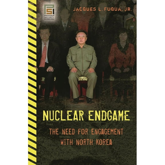 Praeger Security International Nuclear Endgame: The Need for Engagement with North Korea, (Hardcover)