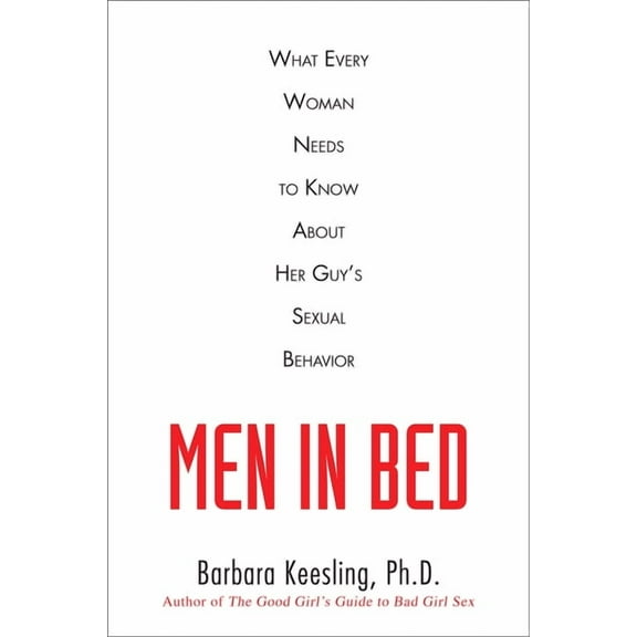 Men in Bed: What Every Woman Needs to Know about Her Guy's Sexual Behavior, (Paperback)
