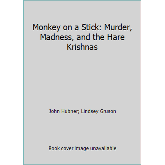Pre-Owned Monkey on a Stick: Murder, Madness, and the Hare Krishnas (Hardcover) 0151620865 9780151620869