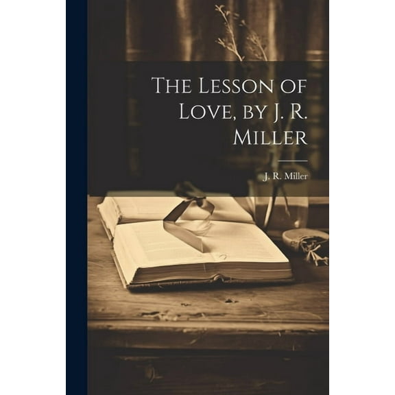 The Lesson of Love, by J. R. Miller (Paperback)