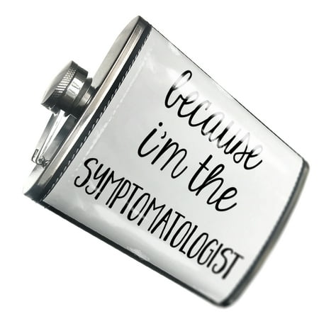 

NEONBLOND Flask Because I m The Symptomatologist Funny Saying