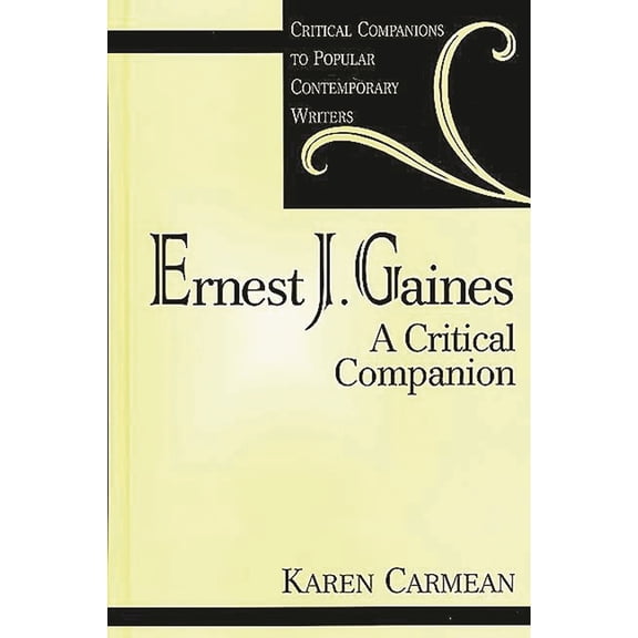 Critical Companions to Popular Contempor Ernest J. Gaines: A Critical Companion, (Hardcover)