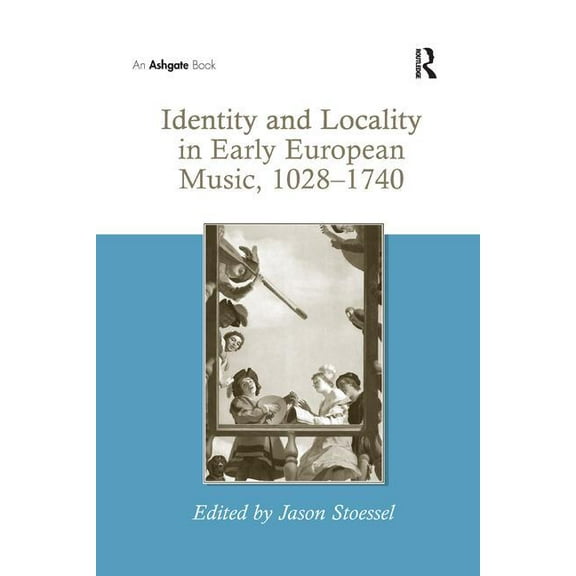 Identity and Locality in Early European Music, 1028 1740, (Paperback)