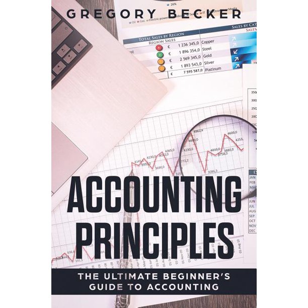 Accounting Principles The Ultimate Beginner's Guide to Accounting