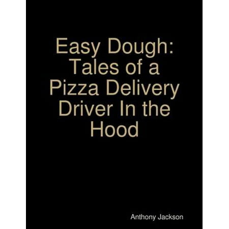 Easy Dough: Tales of a Pizza Delivery Driver In the Hood - (Best Pizza Delivery In Phoenix)