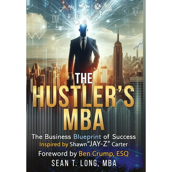 The Hustler's MBA The Hustler's MBA: The Business Blueprint of Success, Book 1, (Hardcover)
