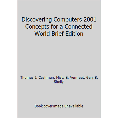 Discovering Computers 2001 Concepts for a Connected World Brief Edition, Used [Paperback]