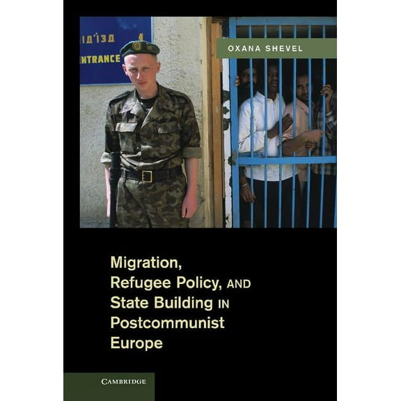 Migration, Refugee Policy, and State Building in Postcommunist Europe, (Hardcover)