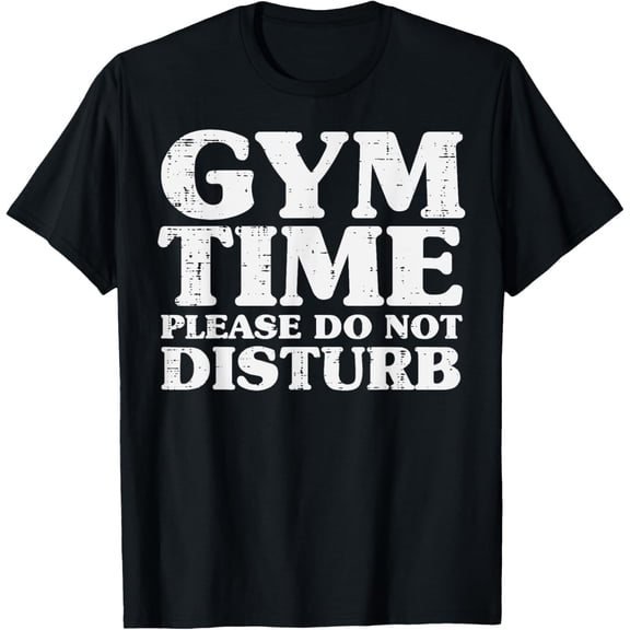 Gym Time Do Not Disturb Workout Exercise Fitness Women Men T-Shirt