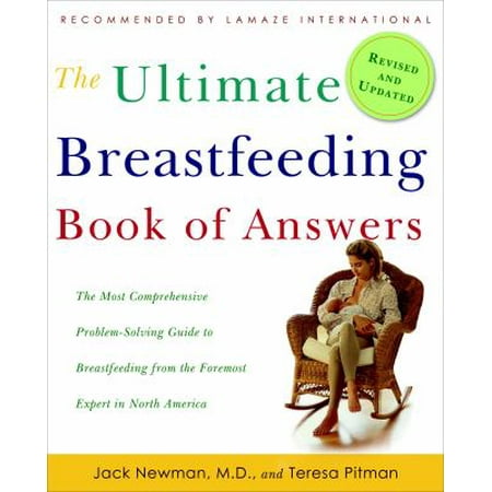 The Ultimate Breastfeeding Book of Answers: The Most Comprehensive Problem-Solving Guide to Breastfeeding from the Foremost Expert in North America, Revised & Updated Edition [Paperback - Used]