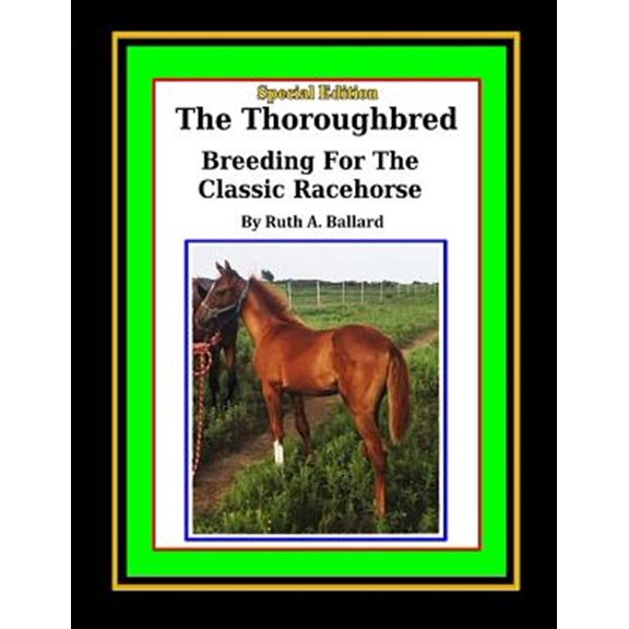 Pre-Owned The Thoroughbred Breeding For The Classic Racehorse (Paperback) by Ruth a Ballard