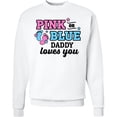 thumbnail image 2 of Inktastic Pink or Blue Daddy Loves You Adult Sweatshirt, 2 of 4