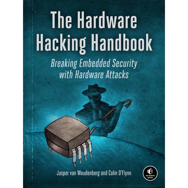 The Hardware Hacking Handbook Breaking Embedded Security with