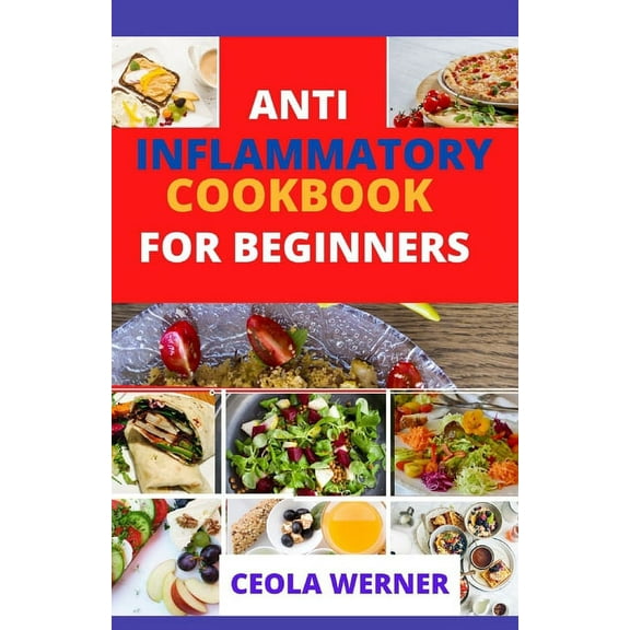 Anti Inflammatory cookbook for beginners: Anti Inflammation food recipes