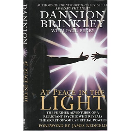 At Peace in the Light: The Further Adventures of a Reluctant Psychic Who Reveals the Secret of Your Spiritual Powers, (Hardcover)