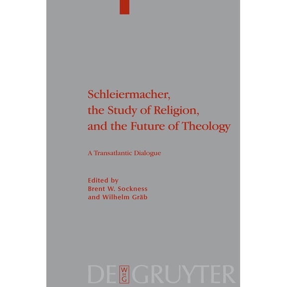 Theologische Bibliothek TÃ¶pelmann Schleiermacher, the Study of Religion, and the Future of Theology: A Transatlantic Dialogue, Book 148, (Paperback)