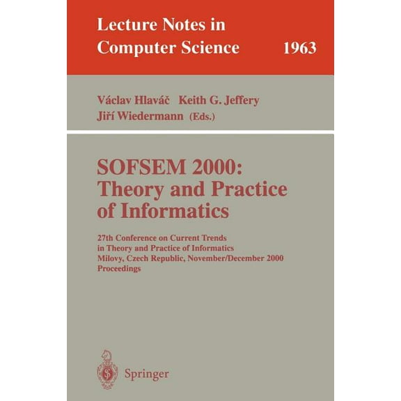 Lecture Notes in Computer Science Sofsem 2000: Theory and Practice of Informatics: 27th Conference on Current Trends in Theory and Practice of Informatics, Book 1963, (Paperback)