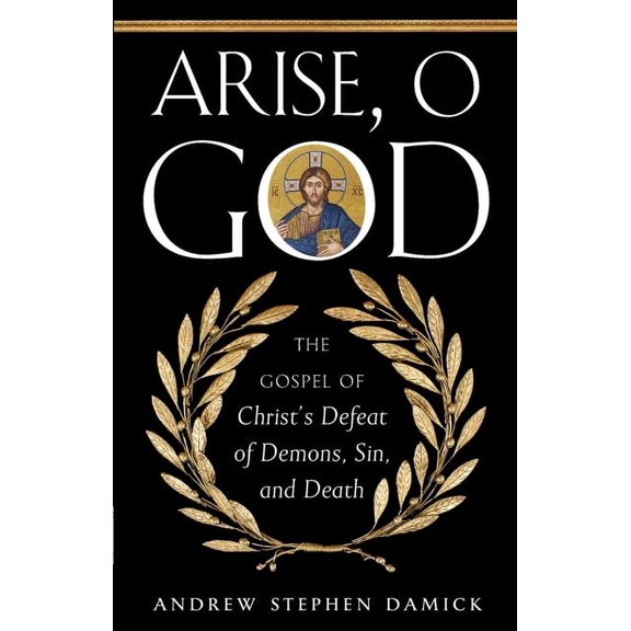 Arise, O God: The Gospel of Christ's Defeat of Demons, Sin, and Death, (Paperback)