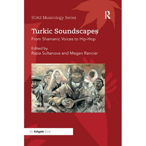 Soas Studies in Music Turkic Soundscapes: From Shamanic Voices to Hip-Hop, (Paperback)